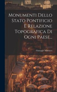 Produktbild: Monumenti Dello Stato Pontificio E Relazione Topografica Di Ogni Paese...