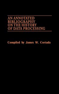 Produktbild: An Annotated Bibliography on the History of Data Processing.
