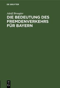 Produktbild: Die Bedeutung des Fremdenverkehrs f&uuml;r Bayern
