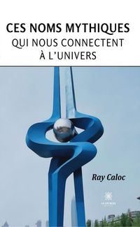 Produktbild: Ces noms mythiques qui nous connectent &agrave; l'univers
