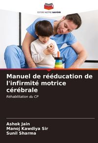 Produktbild: Manuel de r&eacute;&eacute;ducation de l'infirmit&eacute; motrice c&eacute;r&eacute;brale