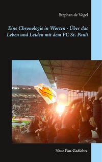 Produktbild: Eine Chronologie in Worten - &Uuml;ber das Leben und Leiden mit dem FC St. Pauli