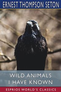 Produktbild: Wild Animals I Have Known (Esprios Classics)