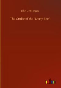 Produktbild: The Cruise of the "Lively Bee"