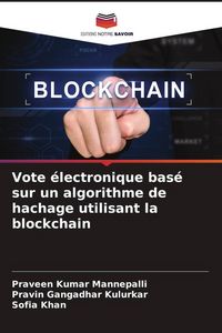 Produktbild: Vote &eacute;lectronique bas&eacute; sur un algorithme de hachage utilisant la blockchain