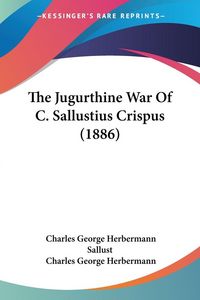 Produktbild: The Jugurthine War Of C. Sallustius Crispus (1886)