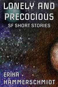 Produktbild: Lonely and Precocious (If The World Ended, #1)