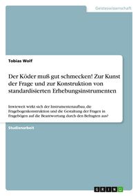 Produktbild: Der K&ouml;der mu&szlig; gut schmecken! Zur Kunst der Frage und zur Konstruktion von standardisierten Erhebungsinstrumenten