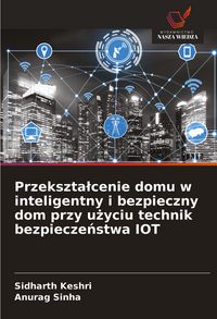 Produktbild: Przekszta&iquest;cenie domu w inteligentny i bezpieczny dom przy u&iquest;yciu technik bezpiecze&iquest;stwa IOT