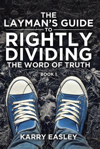 Produktbild: The Layman's Guide To Rightly Dividing The Word of Truth