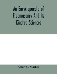 Produktbild: An encyclopaedia of freemasonry and its kindred sciences
