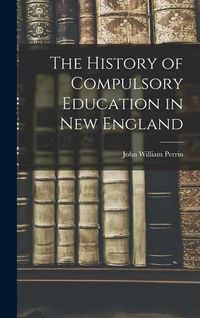 Produktbild: The History of Compulsory Education in New England