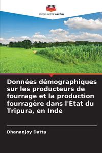 Produktbild: Donn&eacute;es d&eacute;mographiques sur les producteurs de fourrage et la production fourrag&egrave;re dans l'&Eacute;tat du Tripura, en Inde
