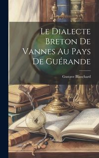Produktbild: Le Dialecte Breton De Vannes Au Pays De Gu&eacute;rande