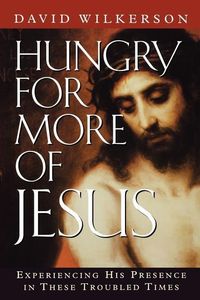 Bild vom Artikel Hungry for More of Jesus: Experiencing His Presence in These Troubled Times vom Autor David Wilkerson