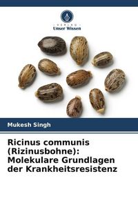 Produktbild: Ricinus communis (Rizinusbohne): Molekulare Grundlagen der Krankheitsresistenz