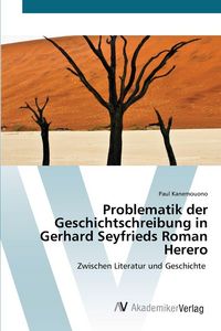 Produktbild: Problematik der Geschichtschreibung in Gerhard Seyfrieds Roman Herero