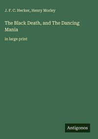 Produktbild: The Black Death, and The Dancing Mania