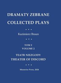 Produktbild: Dramaty Zebrane. Collected Plays. Tom 2. Volume 2. Teatr Niezgody. Theater of Discord