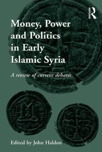 Produktbild: Money, Power and Politics in Early Islamic Syria