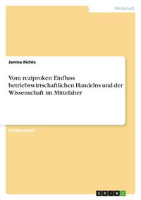 Produktbild: Vom reziproken Einfluss betriebswirtschaftlichen Handelns und der Wissenschaft im Mittelalter