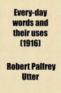 Produktbild: Every-Day Words & Their Uses; A Guide to Correct Diction