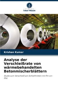 Produktbild: Analyse der Verschlei&szlig;rate von w&auml;rmebehandelten Betonmischerbl&auml;ttern