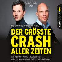 Produktbild: Der gr&ouml;&szlig;te Crash aller Zeiten - Wirtschaft, Politik, Gesellschaft. Wie Sie jetzt noch Ihr Geld sch&uuml;tzen k&ouml;nnen