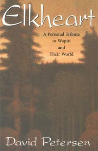Produktbild: Elkheart: A Personal Tribute to Wapiti and Their World