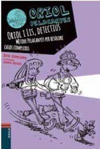 Produktbild: Oriol i Lis, detectius. M&egrave;tode Pelacanyes per resoldre casos complexos