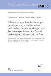 Schweizerische Zweitwohnungsgesetzgebung - insbesondere praktische Umsetzungsfragen und Rechtsvergleich mit den Grundverkehrsbeschränkungen in Tirol Stephan Wolf