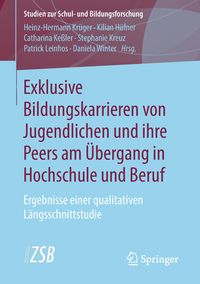 Produktbild: Exklusive Bildungskarrieren von Jugendlichen und ihre Peers am &Uuml;bergang in Hochschule und Beruf