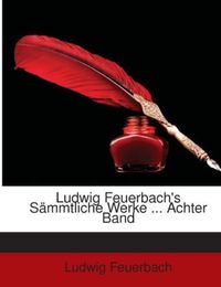 Produktbild: Feuerbach, L: Ludwig Feuerbach's S&auml;mmtliche Werke ... Achter