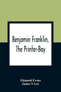 Produktbild: Benjamin Franklin, The Printer-Boy