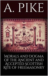 Produktbild: Morals and Dogma of the Ancient and Accepted Scottish Rite of Freemasonry