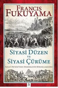 Produktbild: Siyasi D&uuml;zen ve Siyasi C&uuml;r&uuml;me - Sanayi Devriminden Demokrasinin K&uuml;resellesmesine