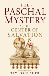 Produktbild: The Paschal Mystery as the Center of Salvation