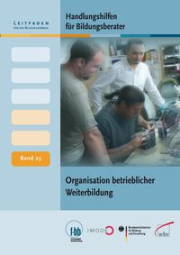 Produktbild: Handlungshilfen f&uuml;r Bildungsberater: Organisation betrieblicher Weiterbildung