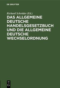 Produktbild: Das allgemeine Deutsche Handelsgesetzbuch und die allgemeine Deutsche Wechselordnung