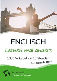 Produktbild: Englisch lernen mal anders f&uuml;r Fortgeschrittene - 1000 Vokabeln in 10 Stunden