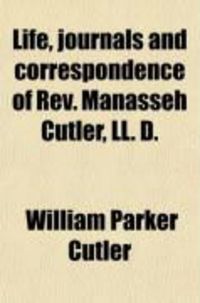 Produktbild: Life, Journals and Correspondence of REV. Manasseh Cutler, LL. D.