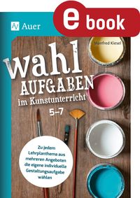 Produktbild: Wahlaufgaben im Kunstunterricht Kl. 5-7