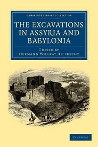 Produktbild: The Excavations in Assyria and Babylonia