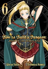 Produktbild: How to Build a Dungeon: Book of the Demon King Vol. 6