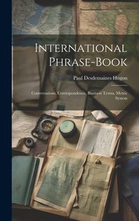 Produktbild: International Phrase-Book: Conversations, Correspondence, Business Terms, Metric System