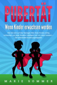 Produktbild: PUBERT&Auml;T - Wenn Kinder erwachsen werden: Wie Sie sich auf das Teenager Alter Ihr