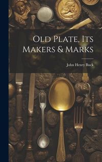 Produktbild: Old Plate, Its Makers & Marks