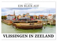 Produktbild: Ein Blick auf Vlissingen in Zeeland (Wandkalender 2026 DIN A2 quer), CALVENDO Monatskalender