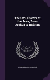 Produktbild: The Civil History of the Jews, From Joshua to Hadrian
