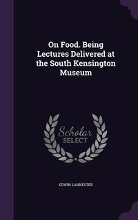Produktbild: On Food. Being Lectures Delivered at the South Kensington Museum